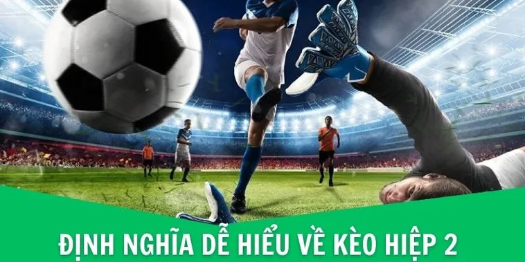 Chiến Thuật Chinh Phục Kèo Hiệp 2 Dựa Trên Số Liệu
