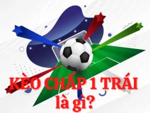 Hướng Dẫn Cách Phân Tích Kèo Chấp 1 Trái Trong Bóng Đá Chuyên Nghiệp