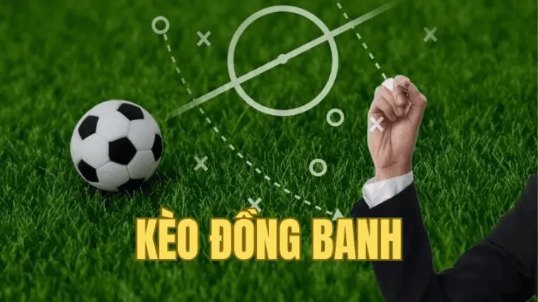 Hiểu Rõ Về Kèo Đồng Banh Để Tăng Cơ Hội Chiến Thắng