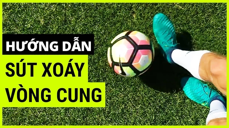 Tuyệt Kỹ Sút Bóng Xoáy Đỉnh Cao Giúp Cầu Thủ Ghi Bàn Đẹp Mắt
